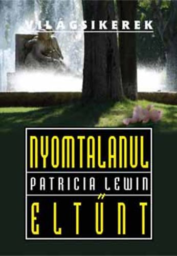 Patricia Lewin - Nyomtalanul elt�nt- vil�gsikerek