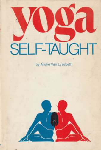 Andr van Lysebeth - Yoga - Self-taught (Translated by Carola Congreve)