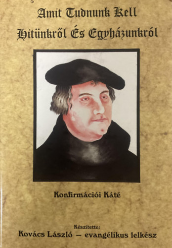 Kovcs Lszl - Amit tudnunk kell hitnkrl s egyhzunkrl