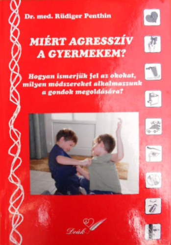 Rdiger Penthin - Mirt agresszv a gyermekem?