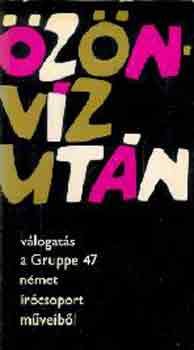 Özönvíz után (Válogatás a Gruppe 47 német írócsoport műveiből)