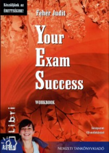 Fehr Judit - Your Exam Success - Workbook (Kszljnk az rettsgire!)