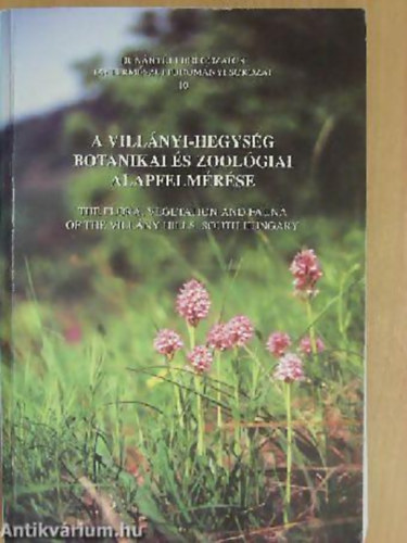 SZERKESZT Uherkovich kos - A Villnyi-hegysg botanikai s zoolgiai alapfelmrse THE FLORA, VEGETATION AND FAUNA OF THE VILLNY HILLS, SOUTH HUNGARY  - A knyv 600 pldnyban jelent