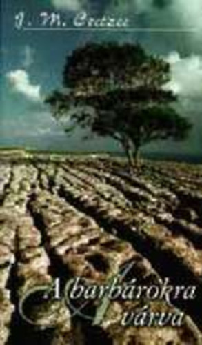 J. M. Coetzee - A barbárokra várva