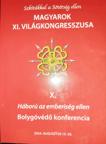 Szk�t�kkal a S�t�ts�g ellen - Magyarok XI. Vil�gkongresszusa X. - H�bor� az emberis�g ellen