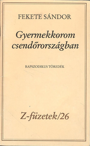 Fekete Sndor - Gyermekkorom csendrorszgban - Rapszodikus tredk (Szmozott)