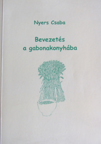 Nyers Csaba - Bevezet�s a gabonakonyh�ba