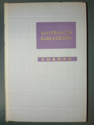 Aragon Marcel Arland Joseph Kessel Alain Pr�vost Justus P�l Jean-Paul Sartre Jules Supervielle Jean Rousselot Vercors Pierre Gamarra Georges Bernanos Albert Camus F�licien Marceau Jean Giono Val�r - Mai francia elbesz�l�k - Dekameron sorozat (Tal�lkoz�sok / A k�rhozott l�lek / M�tkas�g / Mariannosch / Dargent-n� hal�l�ra / Az utak v�ndora / a n�m�k / M�helytitok / K�t tucat osztriga / A t�zv�sz / Ut�nv�ttel...)