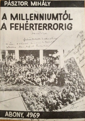 P�sztor Mih�ly - A Millenniumt�l a feh�rterrorig