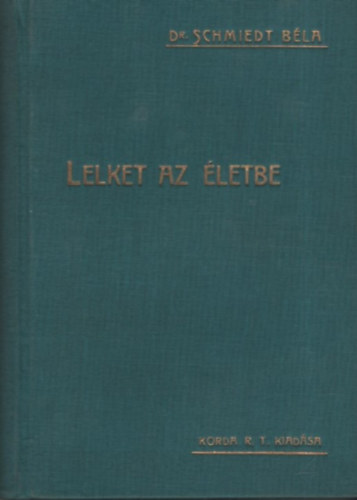 Schmiedt Bla dr. - Lelket az letbe