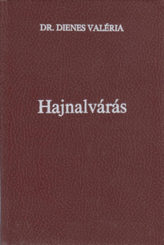 dr. Dienes Valria - Hajnalvrs