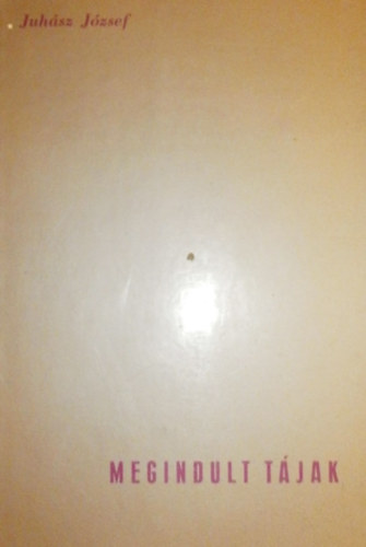 Juh�sz J�zsef - Megindult t�jak
