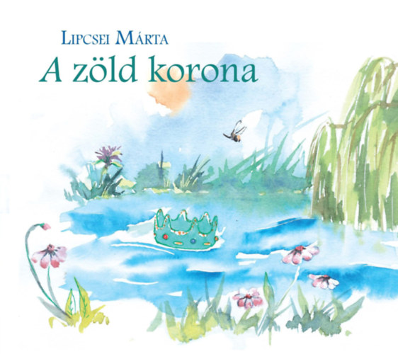 Lipcsei Márta - A zöld korona