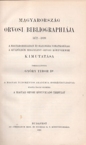 Gyry Tibor dr.  (szerk.) - Magyarorszg orvosi bibliographija 1472-1899