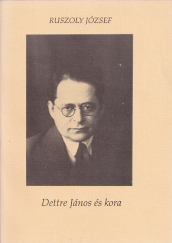 Ruszoly J�zsef - Dettre J�nos �s kora