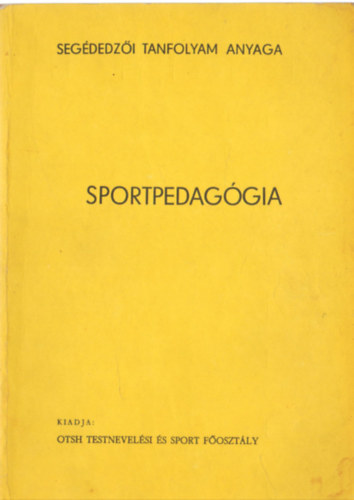 Gy�ri P�l - Sportpedag�gia seg�dedz�i tanfolyam anyaga