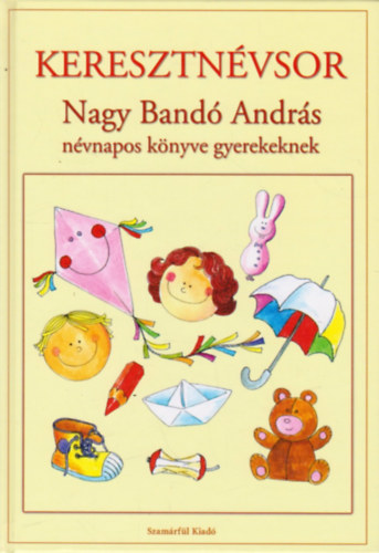 Nagy Band Andrs - Keresztnvsor - Nagy Band Andrs nvnapos knyve gyerekeknek