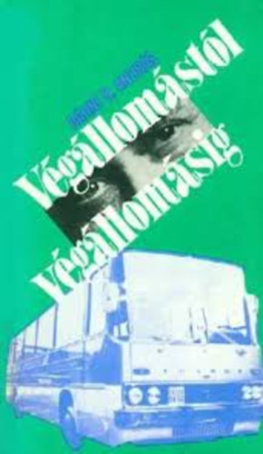 Bálint B. András - Végállomástól végállomásig