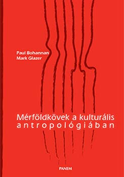 Paul Bohannan; Mark Glazer - Mrfldkvek a kulturlis antropolgiban