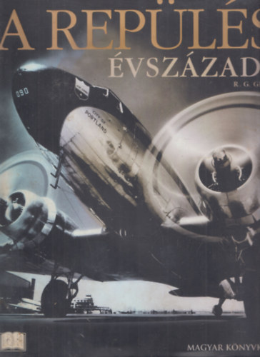 R.G. Grant - A repülés évszázada