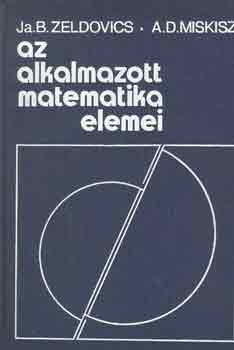 J.B.-Miskisz, A.D. Zeldovics - Az alkalmazott matematika elemei