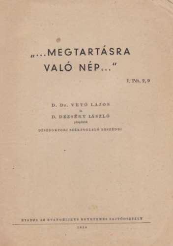 D. Dezsry Lszl D. Dr. Vet Lajos - "...Megtartsra val np..."