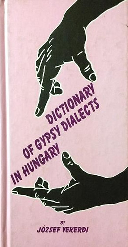 Vekerdi Jzsef - Dictionary of Gypsy Dialects in Hungary