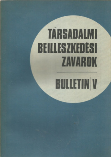 Trsadalmi beilleszkedsi zavarok V. - Bulletin