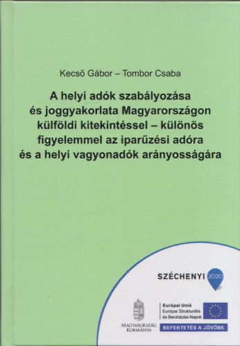 Tombor Csaba Kecs Gbor - A helyi adk szablyozsa s joggyakorlata Magyarorszgon klfldi kitekintssel - klns figyelemmel az iparzsi adra s a helyi vagyonadk arnyossgra