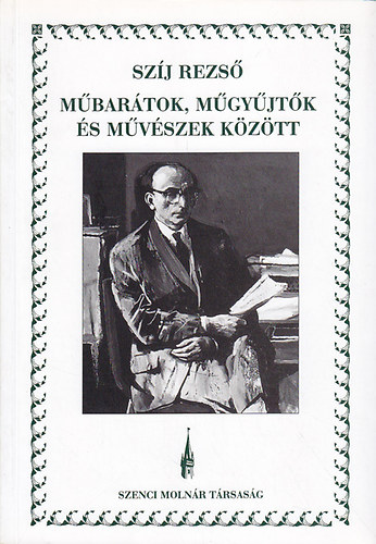 Sz�j Rezs� - M�bar�tok, m�gy�jt�k �s m�v�szek k�z�tt