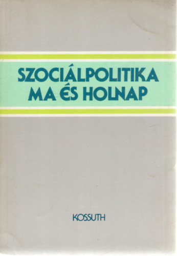 Vrnai Gyrgyi  (szerk.) Ferge Zsuzsa (szerk.) - Szocilpolitika ma s holnap