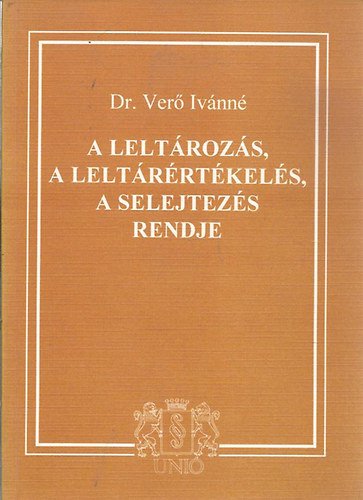 Dr. Ver Ivnn - A leltrozs, leltrrtkels, a selejtezs rendje /Kziknyv/