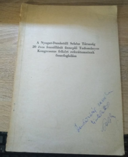 A Nyugat-Dun�nt�li Seb�sz T�rsas�g 20 �ves fenn�ll�s�t �nnepl� Tudom�nyos Kongresszus felk�rt refer�tumainak �sszefoglal�sa