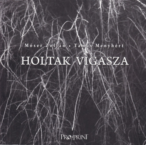 Tam�s Menyh�rt M�ser Zolt�n - Holtak vigasza