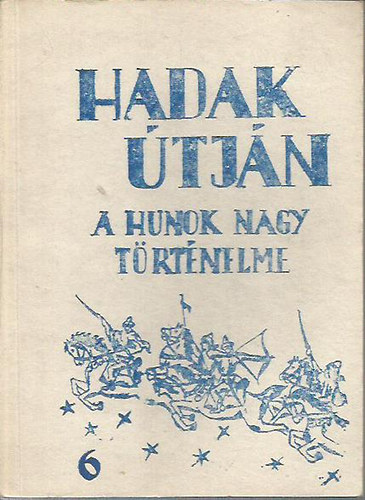 S�ndor J�zsef-L�szl� - Hadak �tj�n - a hunok nagy t�rt�nelme 6.
