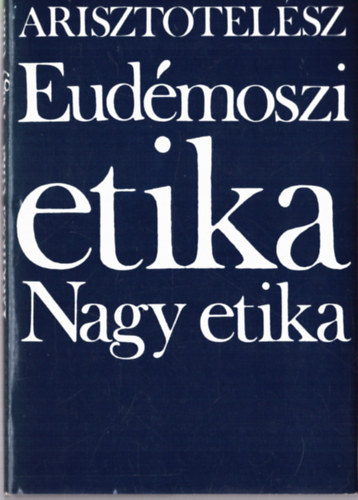 Arisztotelsz - Eudmoszi etika - Nagy etika