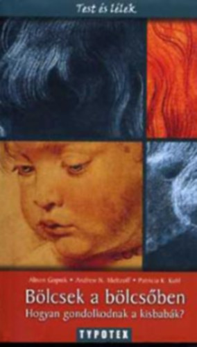 Meltzoff; Alison Gopnik; Kuhl - Blcsek a blcsben