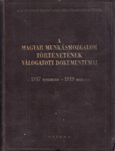 A magyar munksmozgalom trtnetnek vlogatott dokumentumai V. (1917 november 7. - 1919. mrcius 21.)