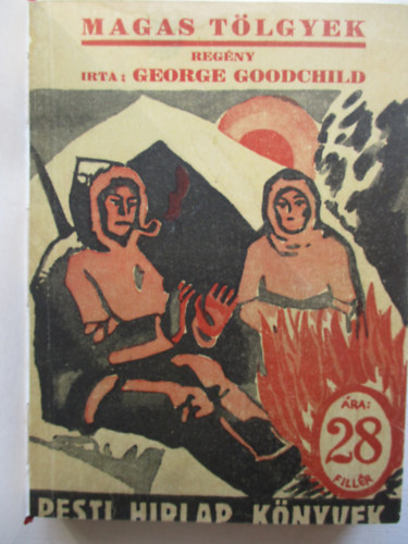 George Goodchild - Magas tlgyek (Pesti Hirlap Knyvek 42.)