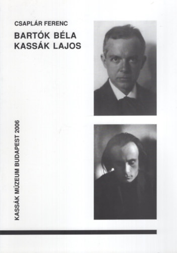 Csapl�r Ferenc - Bart�k B�la, Kass�k Lajos - Kass�k M�zeum Budapest 2006