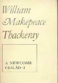 William Makepeace Thackeray - A Newcome csald I-II.