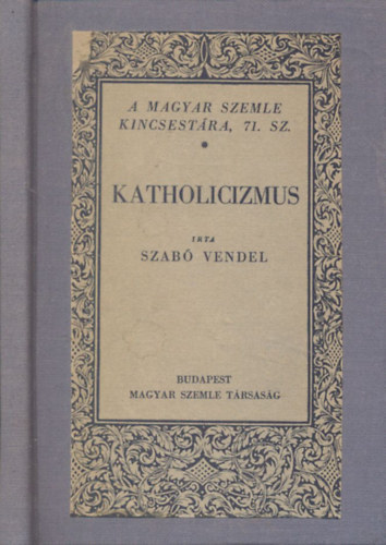 Szab Vendel - Katholicizmus (A Magyar Szemle Kincsestra 71.)