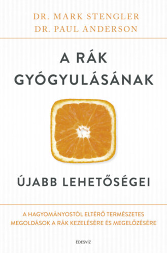 Dr. Dr. Paul Anderson Mark Stengler - A rk gygyulsnak jabb lehetsgei