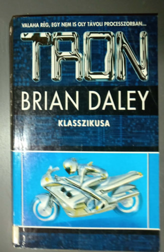 Brian Daley - Tron - Valaha r�g, egy nem is oly t�voli processzorban... (Brian Daley klasszikusa)