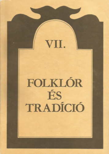 Szerk. Kiss Mria - Folklr s tradci VII.