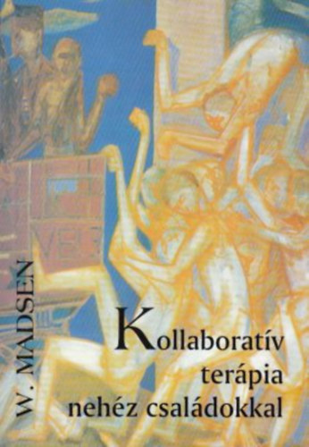 William C. Madsen - Kollaboratív terápia nehéz családokkal