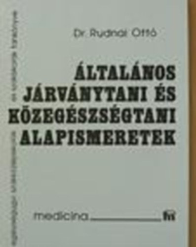 Dr. Rudnai Ott� - �ltal�nos j�rv�nytani �s k�zeg�szs�gtani alapismeretek