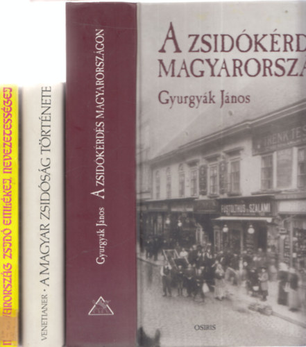 Venetianer Lajos, Orbn Ferenc Gyurgyk Jnos - 3 db. judaika knyv: (A zsidkrds Magyarorszgon + A magyar zsidsg trtnete + Magyarorszg zsid emlkei, nevezetessgei)