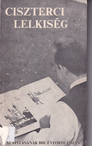 Ciszteri lelkis�g Zirc alap�t�s�nak 800 �vforduk�j�ra 1182-1982