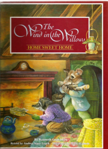 Kenneth Grahame - The Wind in the Willows - Home Sweet Home